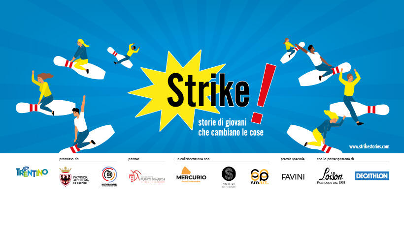 Ecco i finalisti di Strike 2020, tra tecnologia, riscatto e Covid Scelti i 10 finalisti dell'edizione 2020 di “Strike! Storie di giovani che cambiano le cose”. Gli eletti a fine mese svolgeranno una giornata, in modalità on line, con i formatori diplomati alla Scuola Holden dedicata allo storytelling. In palio tre premi da 1000 euro ciascuno, a cui si aggiunge un quarto riconoscimento da 500 euro, per svolgere un progetto che abbia ricadute sui giovani del territorio. In palio, inoltre, il premio “Storytelling”, in collaborazione con il partner Favini, azienda tra le più affermate in Italia nella cartotecnica e altri premi consegnati dai partner Loison e Decathlon.