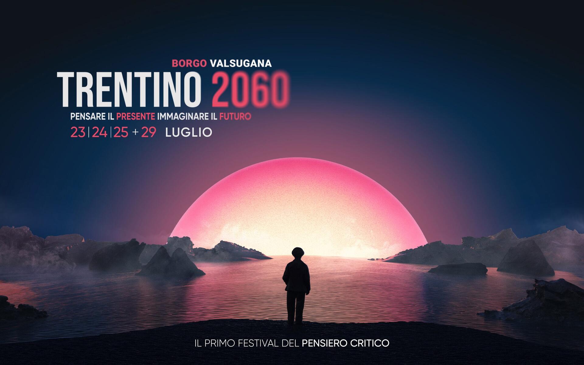 Dal 23 al 25 luglio a Borgo Valsugana si svolgerà il primo festival del pensiero critico &quot;Trentino 2060 pensare il presente, immaginare il futuro&quot;, il quale vedrà la partecipazione di relatori di caratura nazionale e internazionale come Elsa Fornero, Elena Cattaneo, Roberto Mercadini, Giampaolo Galli, Giulia Pastorella, Andrea Purgatori, Giovanna Pancheri e molti altri. È previsto anche un &quot;extrafestival&quot; con Carlo Cottarelli, il 29 luglio.